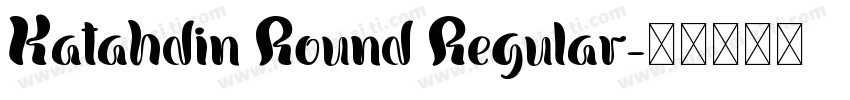 Katahdin Round Regular字体转换